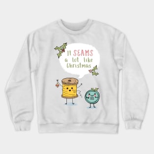 It Seams a Lot Like Christmas Crewneck Sweatshirt